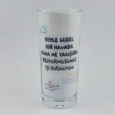 BÖYLE GÜZEL HAVADA İSTİFA-RAKI BARDAĞI - ŞEFFAF - 1