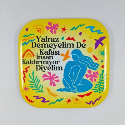 YALNIZ DEMEYELİM DE-PARLAK BARDAK ALTLIĞI - TEKLİ - 1